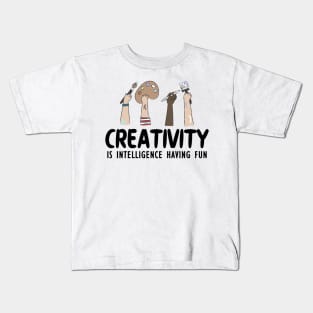 Artist - Creativity is intelligence having fun Kids T-Shirt